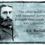 B. B. Warfield Quote on Calvinism